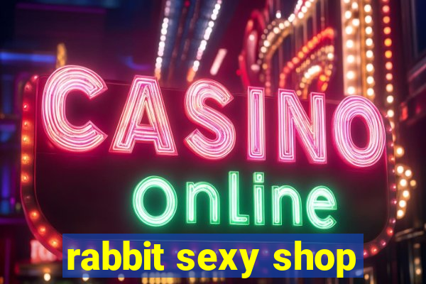 rabbit sexy shop